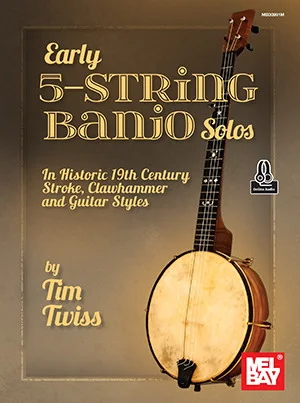 Early 5-String Banjo Solos<br>In Historic 19th Century Stroke, Clawhammer and Guitar Styles