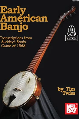 Early American Banjo<br>Transcriptions from Buckley's Banjo Guide of 1868
