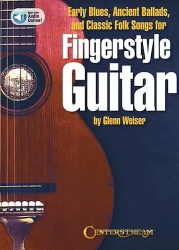 Early Blues, Ancient Ballads and Classic Folk Songs for Fingerstyle Guitar