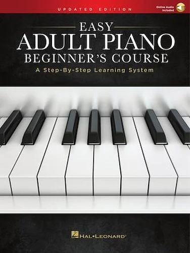 Easy Adult Piano Beginner's Course - Updated Edition - A Step-by-Step Learning System