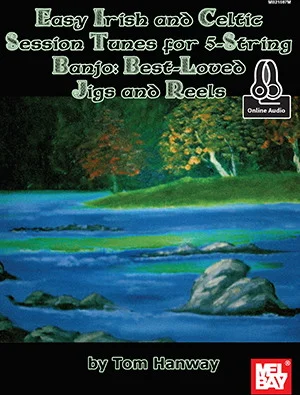 Easy Irish and Celtic Session Tunes for 5-string Banjo: Best-Loved Jigs and Reels<br>Best-Loved Jigs and Reels