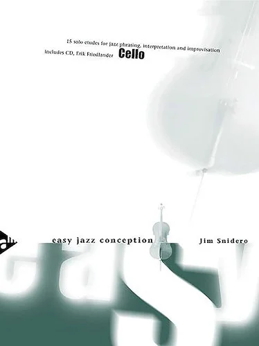 Easy Jazz Conception: Cello: 15 Solo Etudes for Jazz Phrasing, Interpretation, and Improvisation