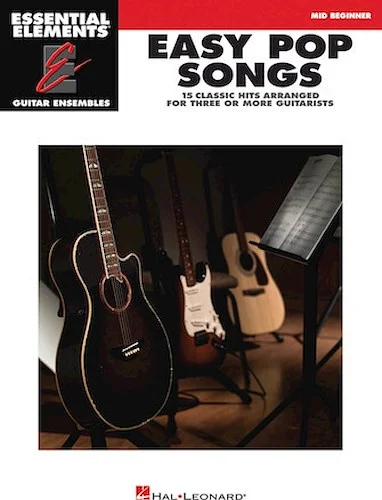 Easy Pop Songs - 15 Classic Hits Arranged for Three or More Guitarists