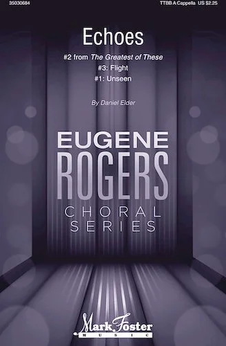 Echoes - #2 from The Greatest of These
Eugene Rogers Choral Series