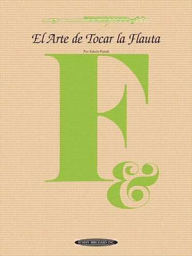 El Arte de Tocar la Flauta: The Art of Flute Playing - Spanish language edition
