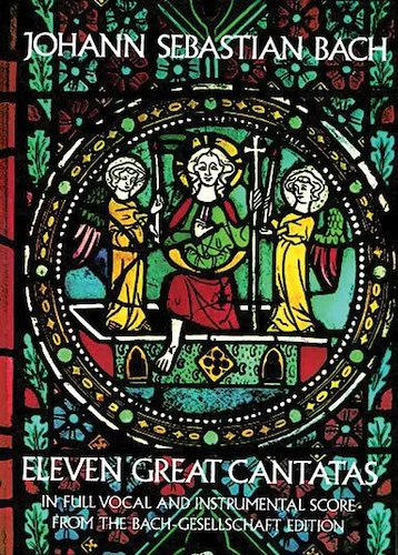 Eleven Great Cantatas: From the Bach-Gesellschaft Edition