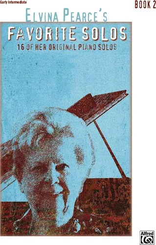Elvina Pearce's Favorite Solos, Book 2: 16 of Her Original Piano Solos