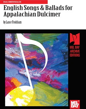 English Songs and Ballads for Appalachian Dulcimer