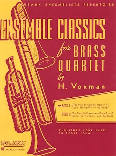 Ensemble Classics for Brass Quartet - Book 1 - for Two Cornets (Trumpets), F Horn and Trombone (Baritone B.C.)