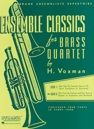 Ensemble Classics for Brass Quartet - Book 2 - for Two Cornets (Trumpets) and Two Trombones (Trombone and Baritone B.C.)