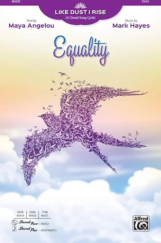 Equality: From <i>Like Dust I Rise (A Choral Song Cycle)</i>