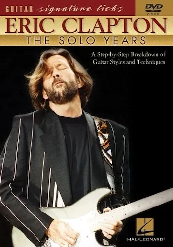 Eric Clapton - The Solo Years - A Step-by-Step Breakdown of Guitar Styles and Techniques