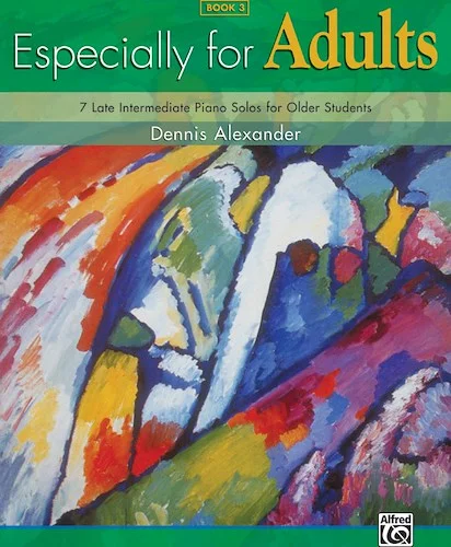 Especially for Adults, Book 3: 7 Late Intermediate Piano Solos for Older Students