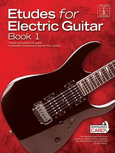 Etudes for Electric Guitar - Book 1 - Twelve Solo Pieces for Guitar in Standard Notation and Tab by Kris Lennox