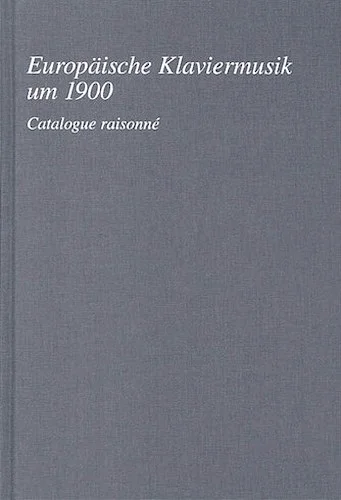 Europaische Klaviermusik um 1900 - Catalogue raissonne