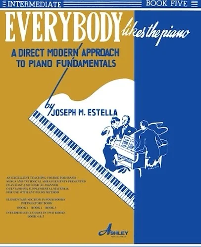 Everybody Likes the Piano - A Direct Modern Approach to Piano Fundamentals