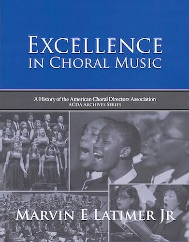 Excellence in Choral Music - A History of the American Choral Directors Association