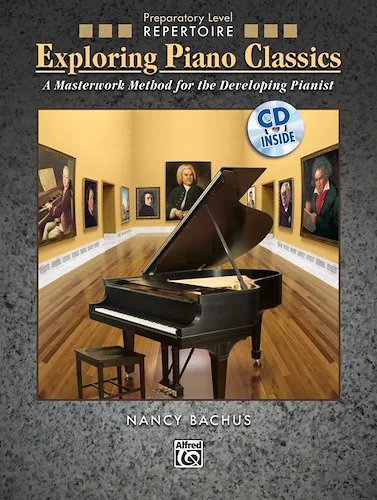 Exploring Piano Classics Repertoire, Preparatory Level: A Masterwork Method for the Developing Pianist