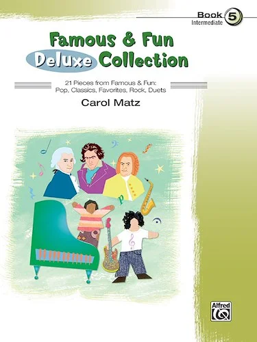 Famous & Fun Deluxe Collection, Book 5: 21 Pieces from Famous & Fun: Pop, Classics, Favorites, Rock, Duets
