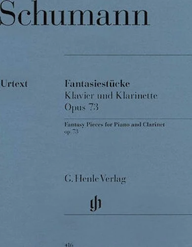 Fantasy Pieces, Op. 73 - Revised Edition
for Clarinet & Piano
with parts for Clarinets in A & B-flat