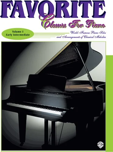 Favorite Classics for Piano, Volume 1: World Famous Piano Solos and Arrangements of Classical Melodies