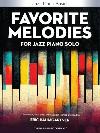Favorite Melodies for Jazz Piano Solo - 17 Standards, Folksongs, and Classical Themes