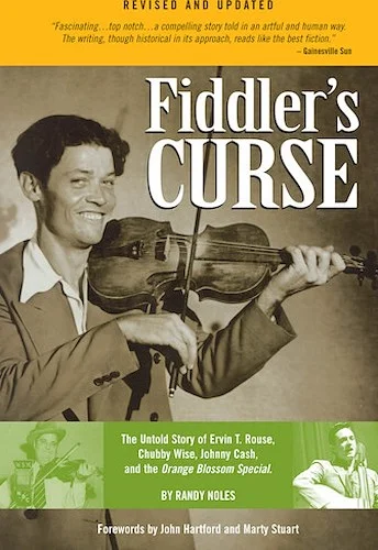 Fiddler's Curse - Revised and Updated - The Untold Story of Ervin T. Rouse, Chubby Wise, Johnny Cash and the Orange Blossom Special