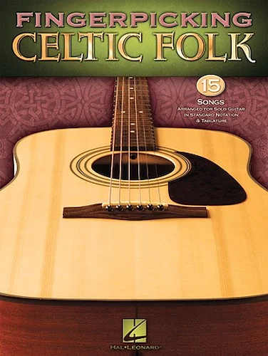 Fingerpicking Celtic Folk - 15 Songs Arranged for Solo Guitar in Standard Notation & Tab