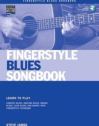 Fingerstyle Blues Songbook - Learn to Play Country Blues, Ragtime Blues, Boogie Blues & More