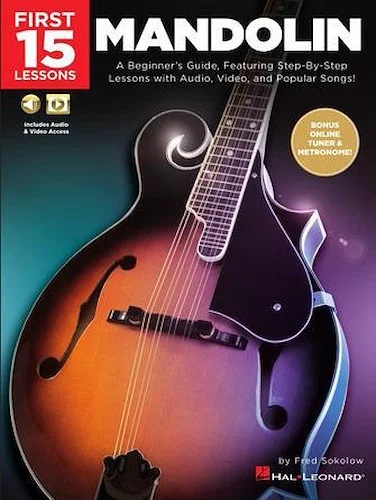 First 15 Lessons - Mandolin - A Beginner's Guide, Featuring Step-By-Step Lessons with Audio, Video, and Popular Songs!