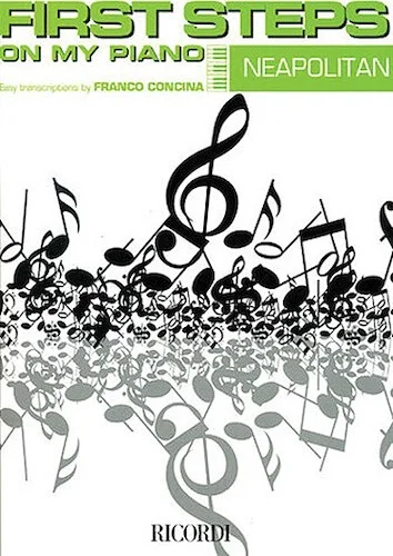 First Steps on My Piano: Neapolitan - Easy Transcriptions by Franco Concina
