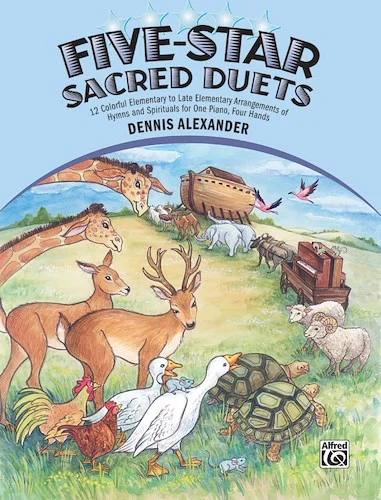 Five-Star Sacred Duets: 12 Colorful Elementary to Late Elementary Arrangements of Hymns and Spirituals for One Piano, Four Hands