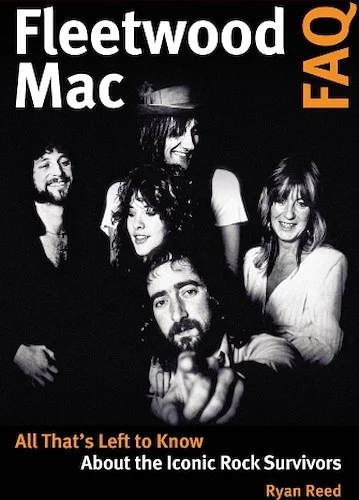 Fleetwood Mac FAQ - All That's Left to Know About the Iconic Rock Survivors