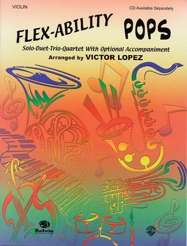 Flex-Ability: Pops: Solo-Duet-Trio-Quartet with Optional Accompaniment