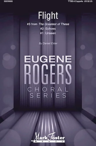 Flight - #3 from The Greatest of These
Eugene Rogers Choral Series