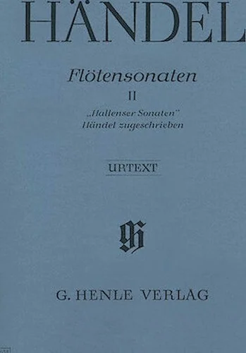Flute Sonatas - Volume 2 - "Hallenser Sonatas," three Sonatas attributed to Handel