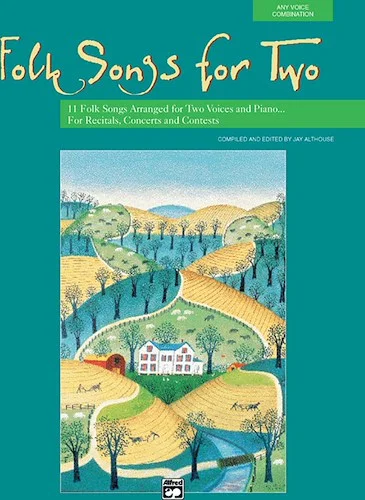 Folk Songs for Two: 11 Folk Songs Arranged for Two Voices and Piano . . . For Recitals, Concerts, and Contests