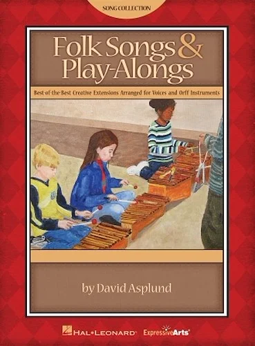 Folk Songs & Play-Alongs - Best-of-the-Best Creative Extensions Arranged for Voices and Orff Instruments