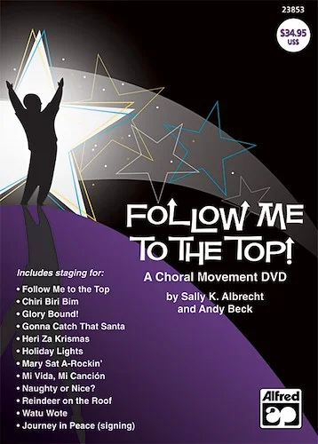 Follow Me to the Top! A Choral Movement DVD