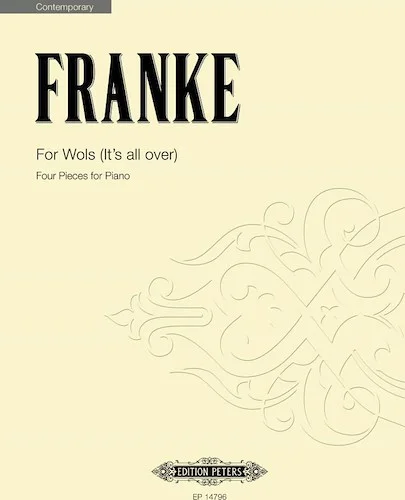 For Wols (It's all over)<br>Four Pieces for Piano