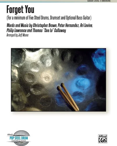 Forget You: For a Minimum of Five Steel Drums, Drumset, and Optional Bass Guitar