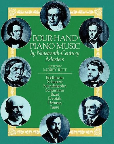 Four-Hand Piano Music by 19th Century Masters: Music by Beethoven, Schubert, Mendelssohn, Schumann, Bizet, Dvorák, Debussy, and Faure
