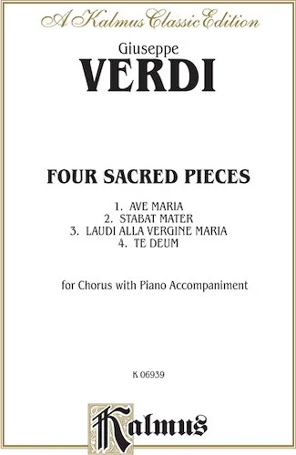 Four Sacred Pieces: (Ave Maria - 4, ac) (Stabat Mater - 4, Orch.) (Laudi Alta Vergine Maria - SSAA, ac) (Te Deum - 8, Orch.)