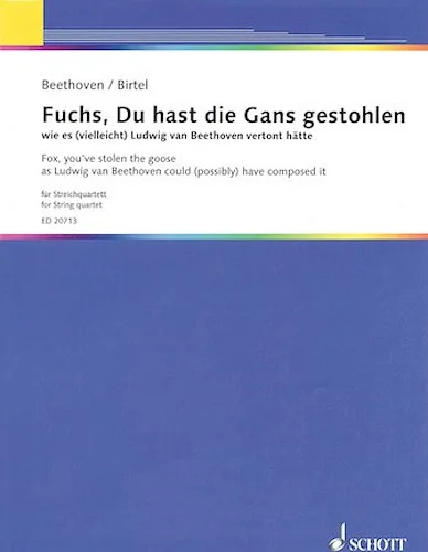 Fox, You've Stolen the Goose - As Beethoven Could (Possibly) Have Composed It