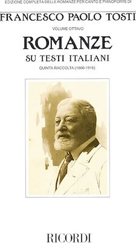 Francesco Paola Tosti - Romanze, Volume 8 - Songs on Italian Texts
5th Collection from the Tosti Complete Edition of Romanze for Voice & Piano