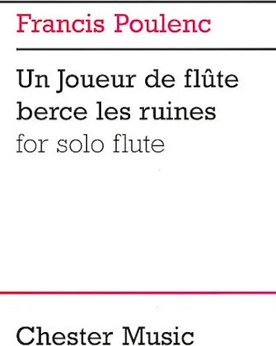 Francis Poulenc: Un Joueur De Flute Berce Les Ruines For Solo Flute