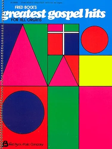 Fred Bock's Greatest Gospel Hits - For All Organs