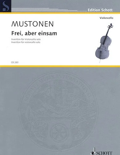 Frei, Aber Einsam - Invention for Cello Solo