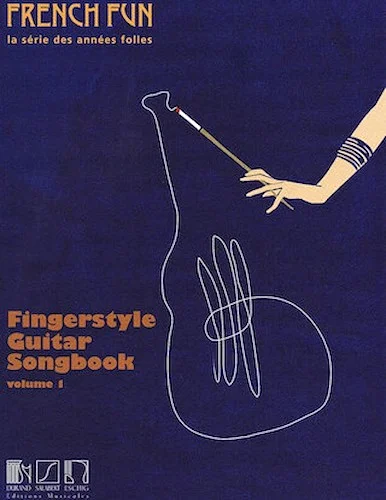 French Fun - La Serie Des Annees Folles - Fingerstyle Guitar Songbook Volume 1