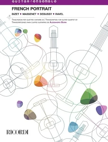 French Portrait: Bizet, Massenet, Debussy, Ravel - Transcription for Guitar Quartet